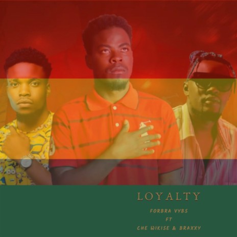 Loyalty ft. Che Wikise & Braxxy | Boomplay Music