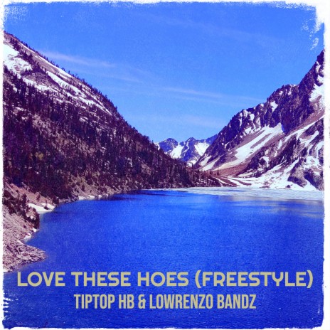 Love These Hoes (Freestyle) ft. Lowrenzo Bandz | Boomplay Music