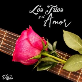 Los Tríos Y El Amor Vol. 2