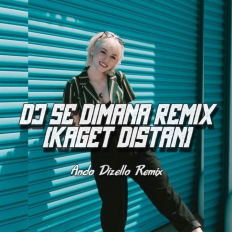 DJ SE DIMANA x FUNKY FULL BASS (Kaget Distan) | Boomplay Music