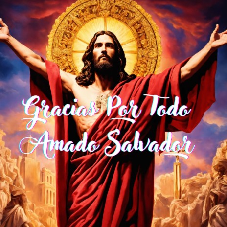 Gracias por Todo Amado Salvador ft. Grupo Nueva Vida | Boomplay Music