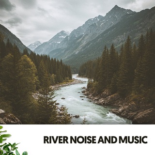 River Noise and Music: Melodies of Nature's Flow