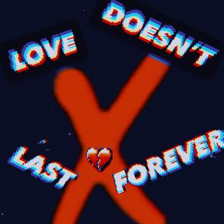 Love Doesn't Last Forever