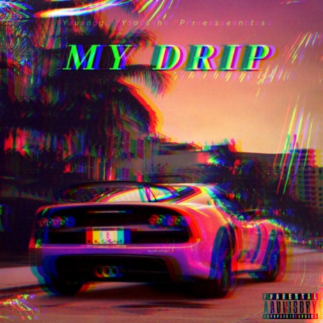 My Drip | Boomplay Music