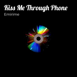 Kiss Me Through Phone