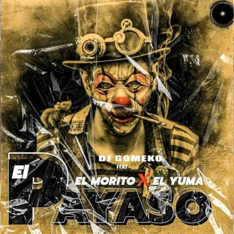 El Payaso ft. El Morito & El Yuma | Boomplay Music