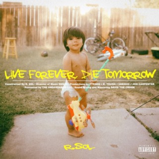 Live Forever, Die Tomorrow