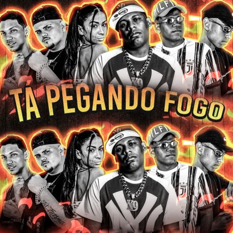 Tá Pegando Fogo ft. Mano Cheffe, Danado do Recife, Luka da Z.O, Mc Pipokinha & MC K9 | Boomplay Music