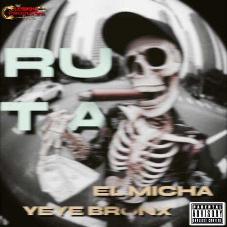 RUTA ft. Yeye Bronx & El Micha | Boomplay Music