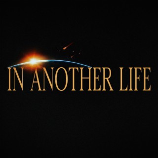 In Another Life lyrics | Boomplay Music