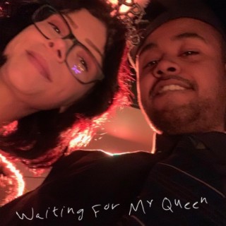 Waiting For My Queen