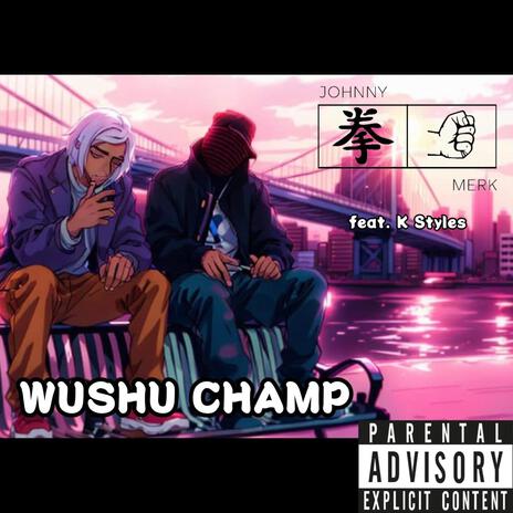 Wushu Champ ft. K Styles | Boomplay Music