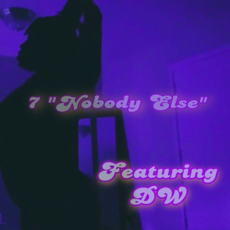 Nobody Else ft. #Seven | Boomplay Music