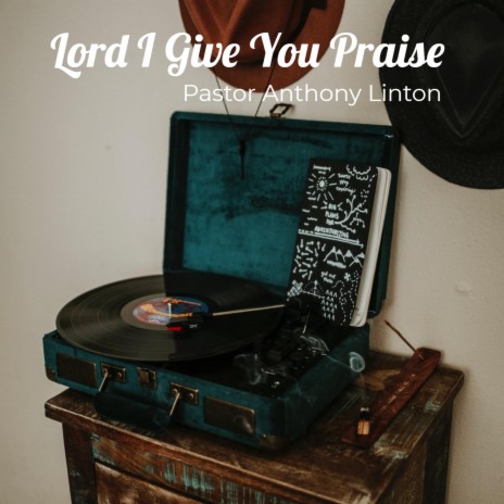 Lord I Give You Praise