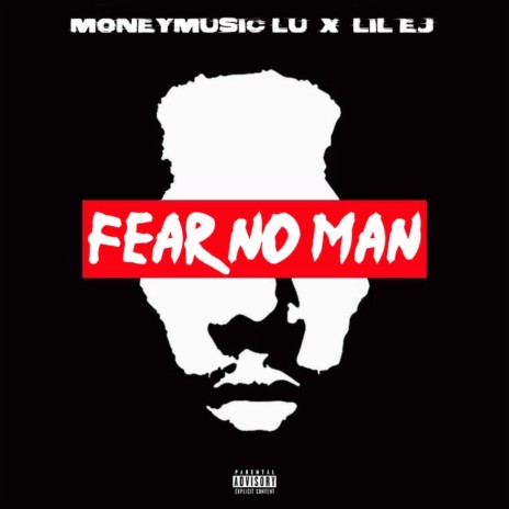 Fear No Man ft. Lil Ej | Boomplay Music