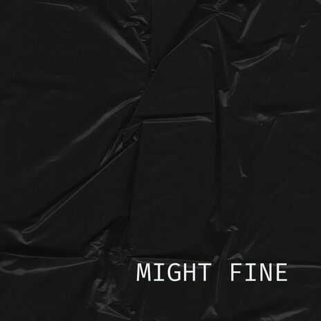 Might Fine | Boomplay Music