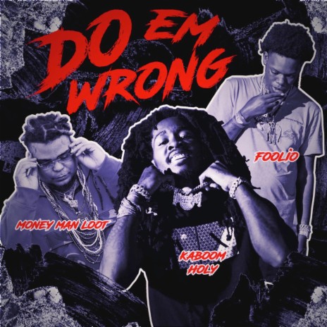 Do Em Wrong ft. Foolio & Money Man Loot | Boomplay Music