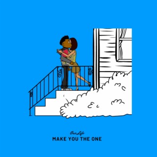 Make You The One lyrics | Boomplay Music