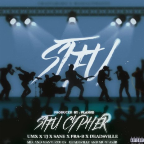 STFU Cypher ft. Official TJ, SaneThisSide, PRA - B, Deadsville & Flange | Boomplay Music