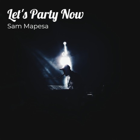 Let's Party Now ft. Sam Lion | Boomplay Music