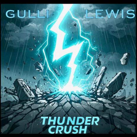 THUNDER CRUSH(GULLI-LEWIS) ft. ANTHONY GULLI & MARC GULLI | Boomplay Music