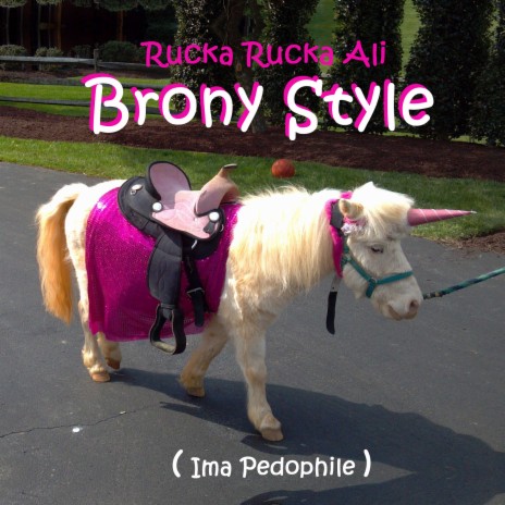 Brony Style (Ima Pedophile) | Boomplay Music