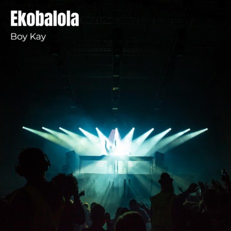 Ekobalola ft. Young Bode & Ray Dee | Boomplay Music