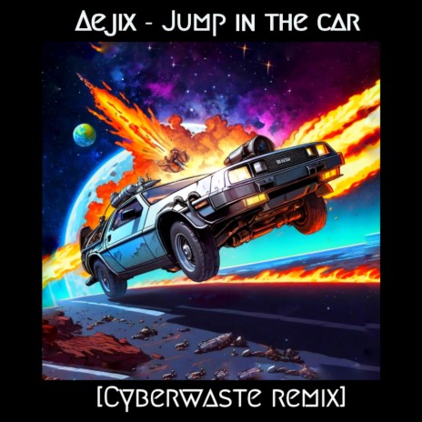 Jump In The Car (Cyberwaste Remix) ft. Cyberwaste | Boomplay Music
