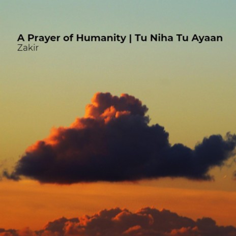 A Prayer of Humanity | Tu Niha Tu Ayaan | Boomplay Music