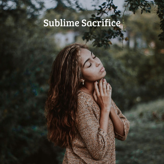 Sublime Sacrifice