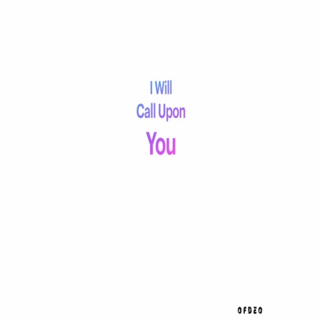 I Will Call Upon You | Boomplay Music