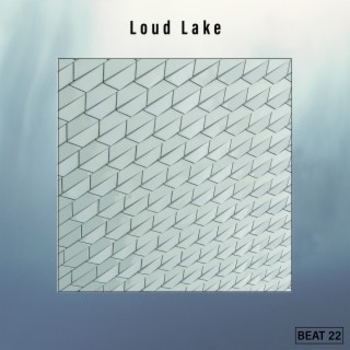 Loud Lake Beat 22
