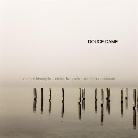 Douce Dame ft. Didier François & Markku Ounaskari | Boomplay Music