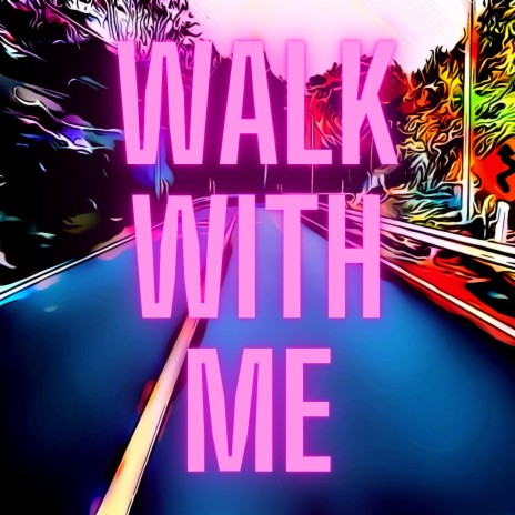 Walk with Me | Boomplay Music