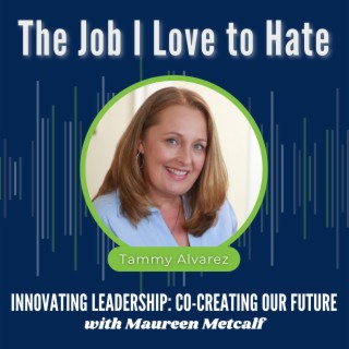 S9-Ep1: The Job I Love to Hate: It’s Never Too Late to Upgrade Your Career!