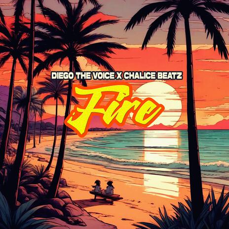 Fire ft. Chalice Beatz | Boomplay Music