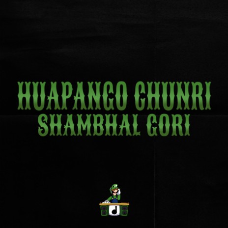 Huapango Chunri Shambhal Gori