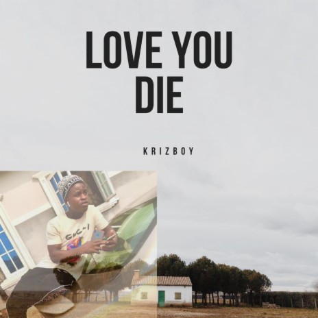 Love you die | Boomplay Music