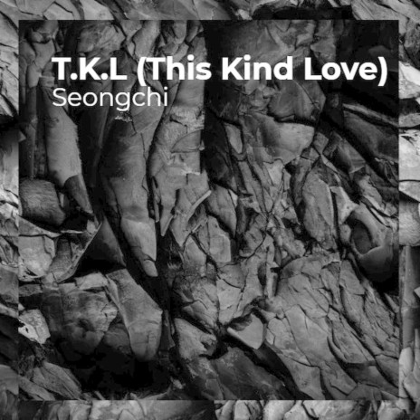 T.K.L (This Kind Love)