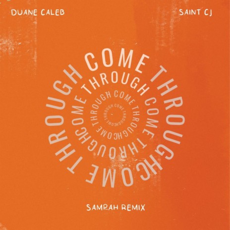 Come Through (SAMPAH Remix) ft. Saint CJ & SAMPAH | Boomplay Music