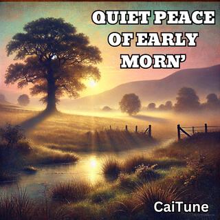 Quiet Peace of Early Morn'