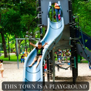 This Town is a playground