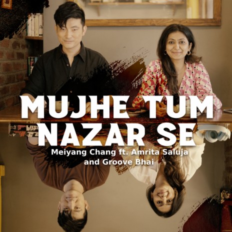 Mujhe Tum Nazar Se ft. Amrita Saluja & Groove Bhai | Boomplay Music