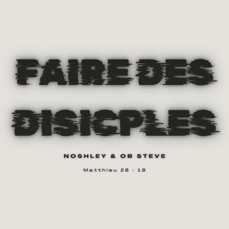 Faire Des Disciples ft. OB Steve | Boomplay Music