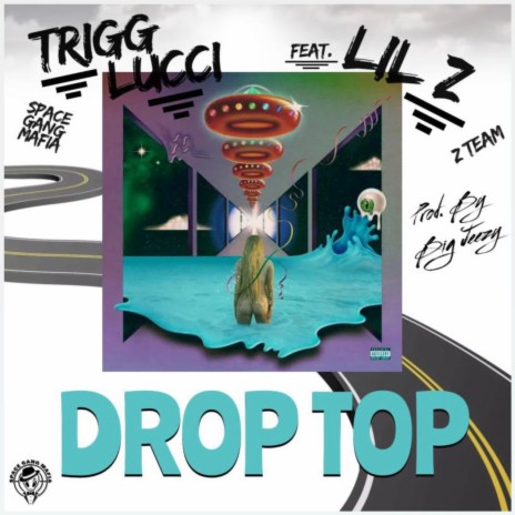Drop Top (FREESTYLE) ft. Trigg Lucci | Boomplay Music