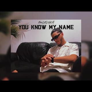 you know my name