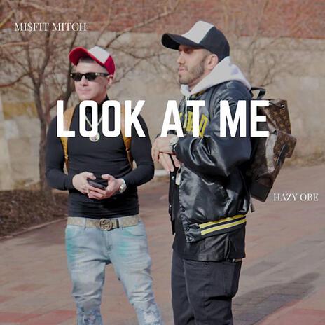 Look at me ft. Hazy OBE | Boomplay Music