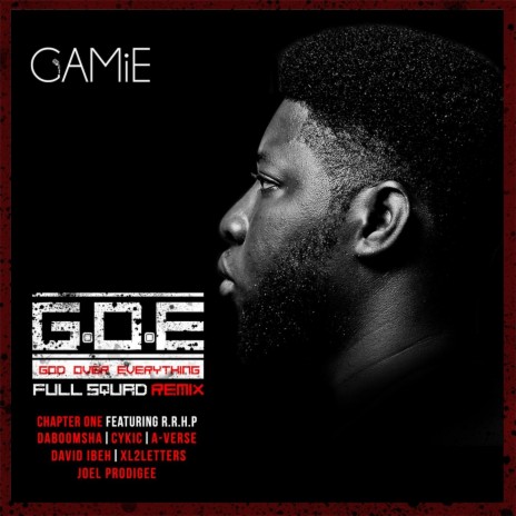 G.O.E (God over Everything) [Full Squad Remix] [Chapter One] [feat. R.R.H.P, Daboomsha, Cykic, A-Verse, Daye Ibeh, Xl2letters & Joel Prodigee] | Boomplay Music