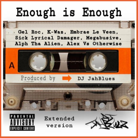 Enough is Enough EXT ft. Gel Roc, K-Waz, Embrae Le Veen, Sick Lyrical Damager & Megabusive | Boomplay Music