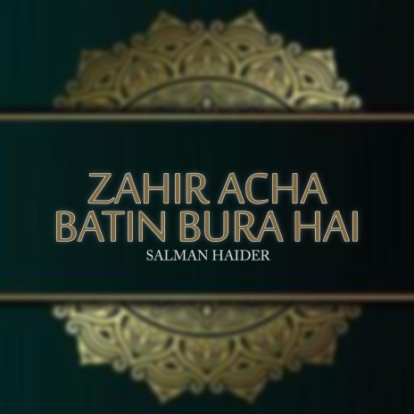 Zahir Acha Batin Bura Hai | Boomplay Music